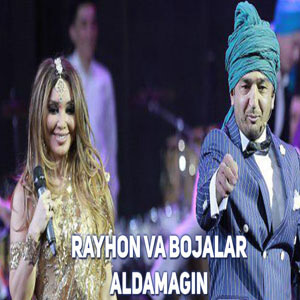 Rayhon va Bojalar - Aldamagin