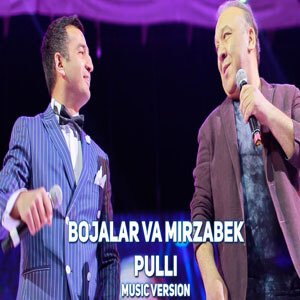 Bojalar va Mirzabek Xolmedov - Pulli
