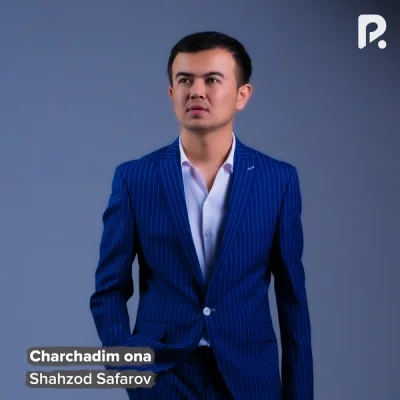 Shahzod Safarov - Charchadim ona