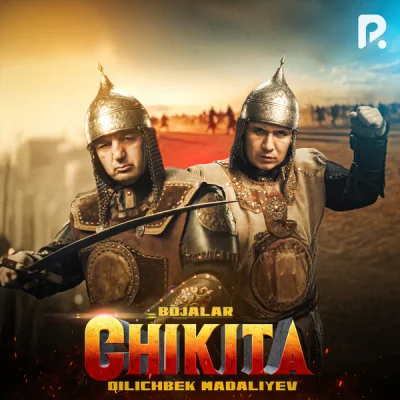 Bojalar, Qilichbek Madaliyev - Chikita