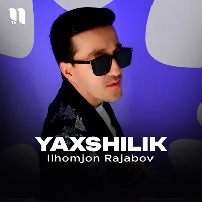 Ilhomjon Rajabov - Yaxshilik