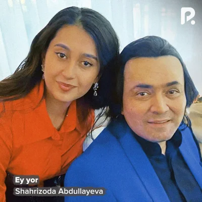 Shahrizoda Abdullayeva - Ey yor