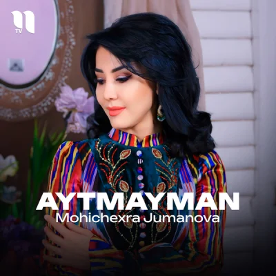 Mohichexra Jumanova - Aytmayman