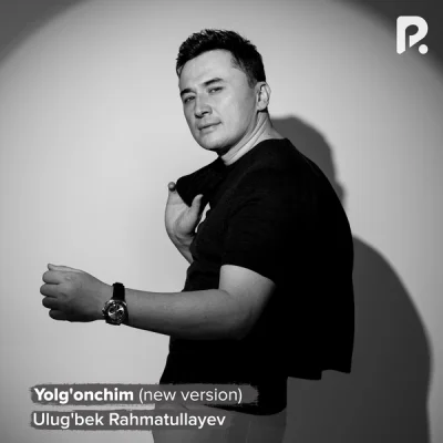 Ulug'bek Rahmatullayev - Yolg'onchim (new version)