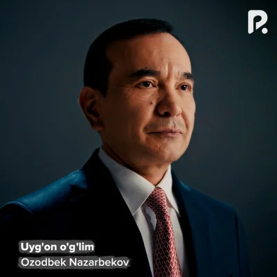 Ozodbek Nazarbekov - Uyg'on o'g'lim