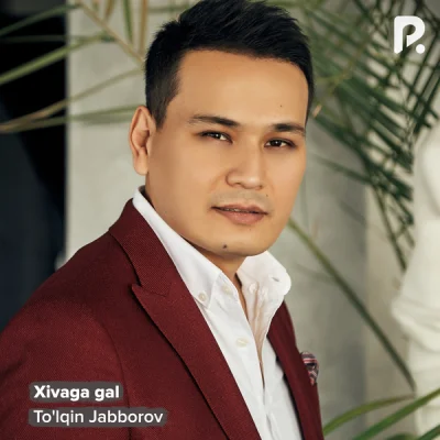 To'lqin Jabborov - Xivaga gal