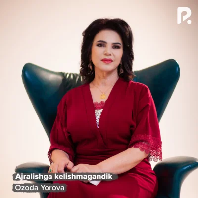 Ozoda Yorova - Ajralishga kelishmagandik