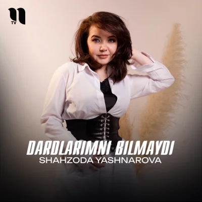 Shahzoda Yashnarova - Dardlarimni bilmaydi