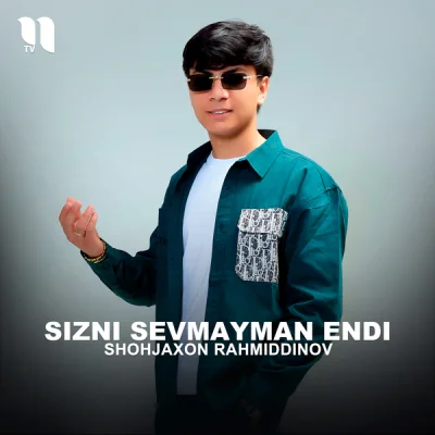 Shohjaxon Rahmiddinov - Sizni sevmayman endi