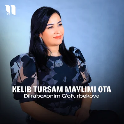 Dilraboxonim G'ofurbekova - Kelib tursam maylimi Ota