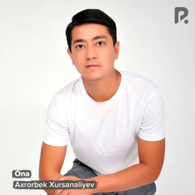 Axrorbek Xursanaliyev - Ona