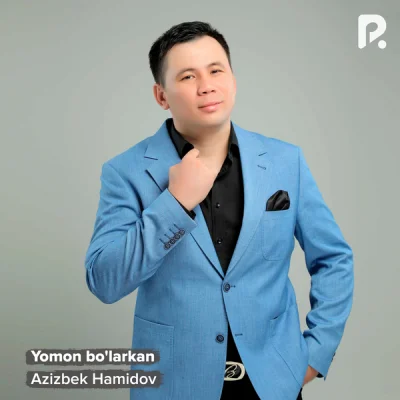 Azizbek Hamidov - Yomon bo'larkan