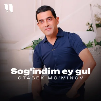Otabek Mo'minov - Sog'indim ey gul