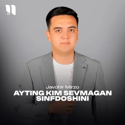 Javohir Mirzo - Ayting kim sevmagan sinfdoshini