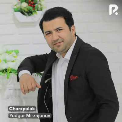 Yodgor Mirzajonov - Charxpalak