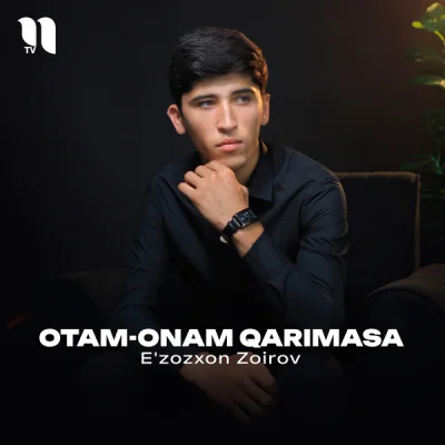 E'zozxon Zoirov - Otam-onam qarimasa