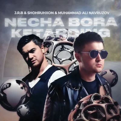 Shohruhxon, Muhammad Ali Navruzov, J.R.B - Necha bora ketarding (remix)
