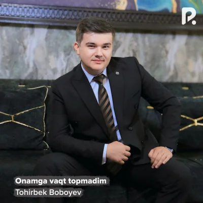 Tohirbek Boboyev - Onamga vaqt topmadim