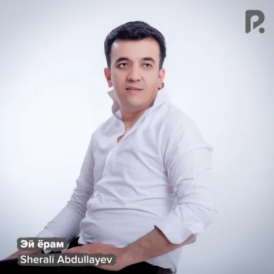 Sherali Abdullayev - Эй ёрам