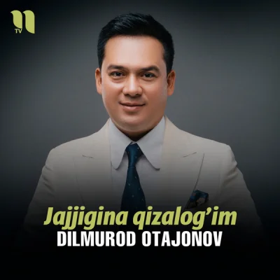 Dilmurod Otajonov - Jajjigina qizalog'im