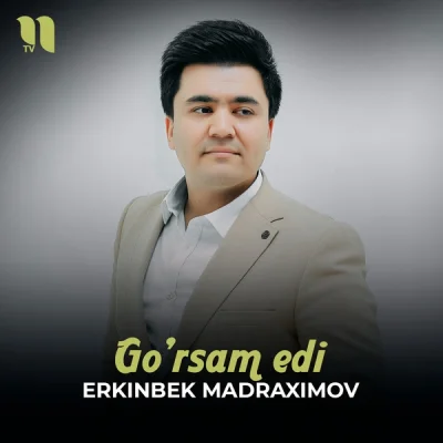 Erkinbek Madraximov - Go'rsam adi