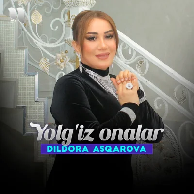 Dildora Asqarova - Yolg'iz onalar