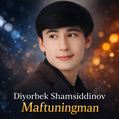 Diyorbek Shamsiddinov - Maftuningman