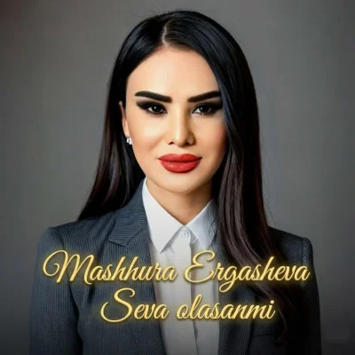 Mashhura Ergasheva - Seva olasanmi