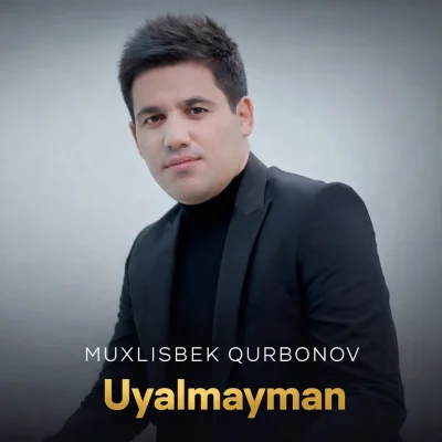 Muxlisbek Qurbonov - Uyalmayman