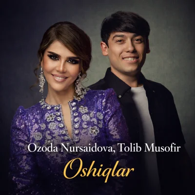 Ozoda Nursaidova, Tolib Musofir - Oshiqlar