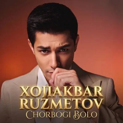 Xojiakbar Ruzmetov - Chorbogi Bolo