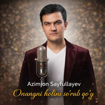 Azimjon Sayfullayev - Onangni holini so'rab qo'y