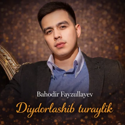 Bahodir Fayzullayev - Diydorlashib turaylik