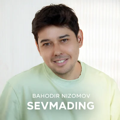 Bahodir Nizomov - Sevmading