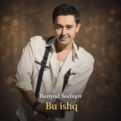 Bunyod Sodiqov - Bu ishq