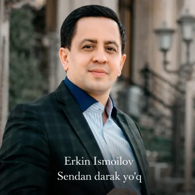 Erkin Ismoilov - Sendan darak yo'q