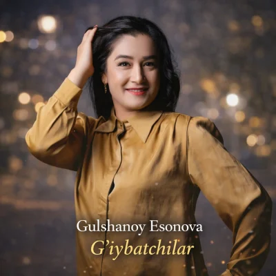 Gulshanoy Esonova - G'iybatchilar