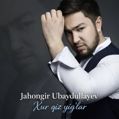 Jahongir Ubaydullayev - Xur qiz yig'lar