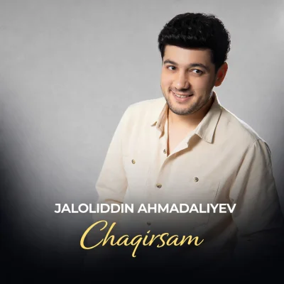 Jaloliddin Ahmadaliyev - Chaqirsam