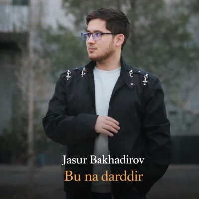 Jasur Bakhadirov - Bu na darddir
