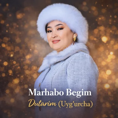 Marhabo Begim - Dutarim (Uyg'urcha)