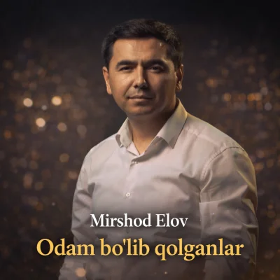 Mirshod Elov - Odam bo'lib qolganlar