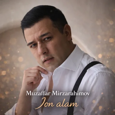 Muzaffar Mirzarahimov - Jon alam