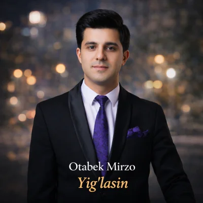 Otabek Mirzo - Yig'lasin