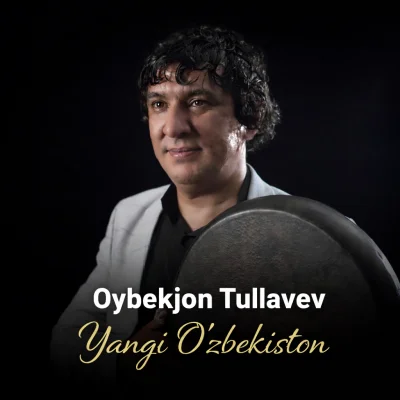 Oybekjon Tullayev - Yangi O'zbekiston