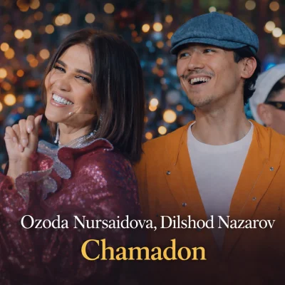 Ozoda Nursaidova, Dilshod Nazarov - Chamadon