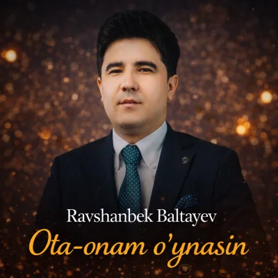 Ravshanbek Baltayev - Ota-onam o'ynasin