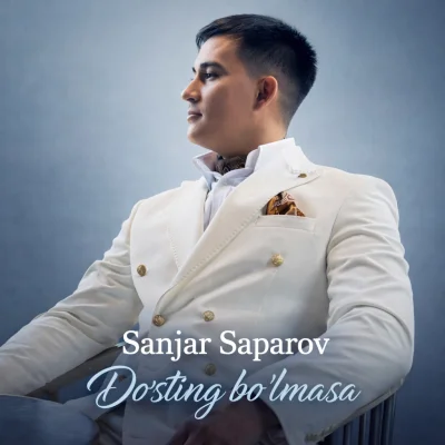 Sanjar Saparov - Do'sting bo'lmasa