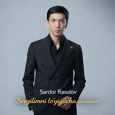 Sardor Rasulov - Sevgilimni to'yigacha (new version)