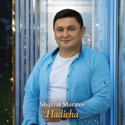 Shuxrat Muratov - Hadicha
